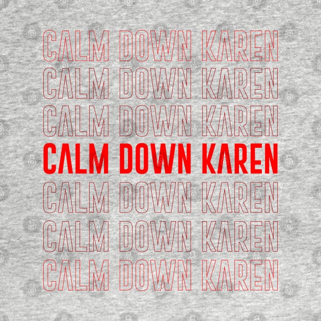 Calm down Karen by isolasikresek